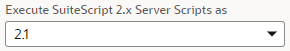 Execute SuiteScript 2.X Server Scripts setting set to 2.1.