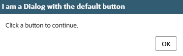 A dialog with I am a Dialog with the default button title and an OK button.