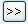 Double right arrow button